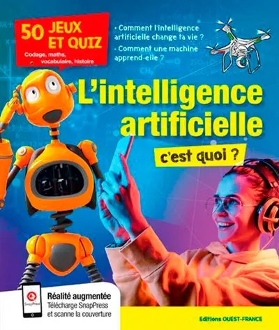 L'intelligence artificielle, c'est quoi ? : 50 jeux et quiz : codage, maths, vocabulaire, histoire