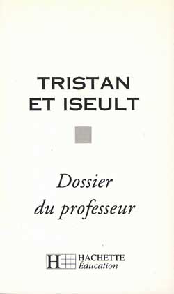 Tristan et Iseult : dossier du professeur