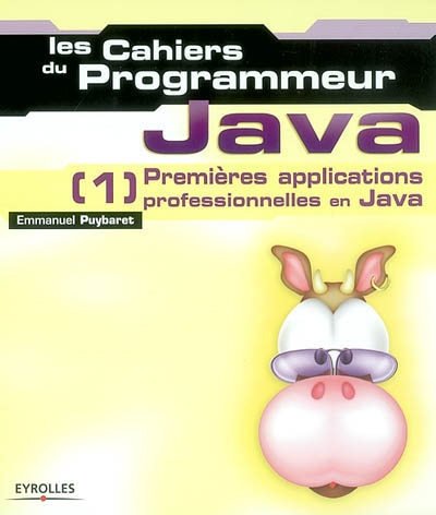 Java. Vol. 1. Premières applications professionnelles en Java