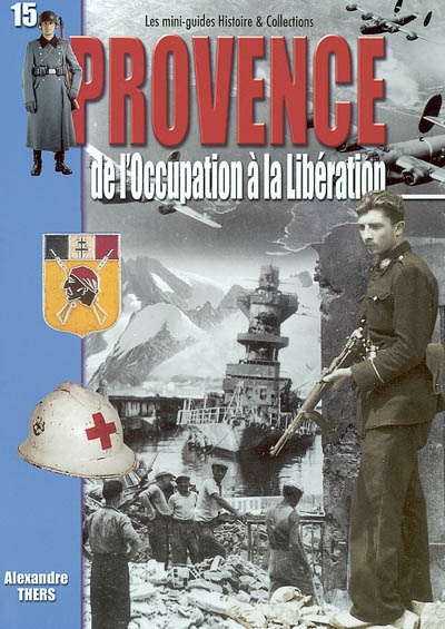La Provence : de l'Occupation à la Libération : 1940-1945