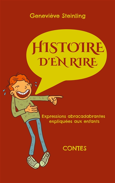 Histoire d'en rire : expressions abracadabrantes expliquées aux enfants