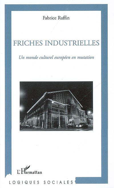 Friches industrielles : un monde culturel européen en mutation