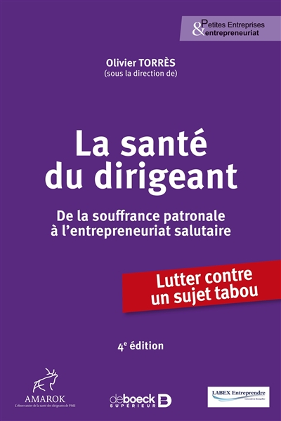 La santé du dirigeant : de la souffrance patronale à l'entrepreneuriat salutaire : lutter contre un sujet tabou