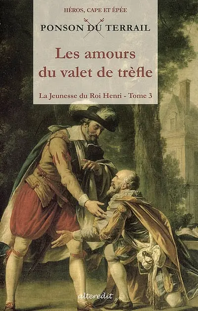 La jeunesse du roi Henri. Vol. 3. Les amours du valet de trèfle