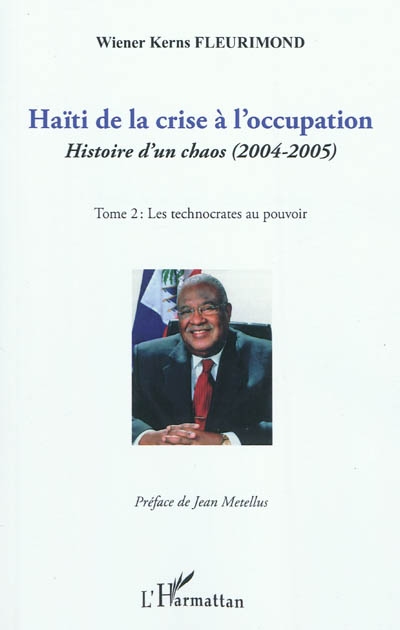 Haïti de la crise à l'occupation : histoire d'un chaos (2004-2005). Vol. 2. Les technocrates au pouvoir
