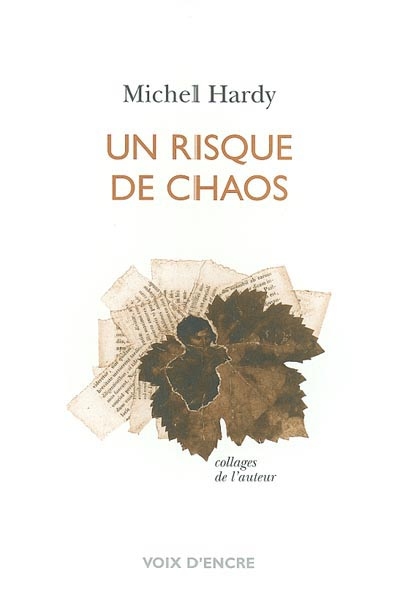 Un risque de chaos : collages de l'auteur