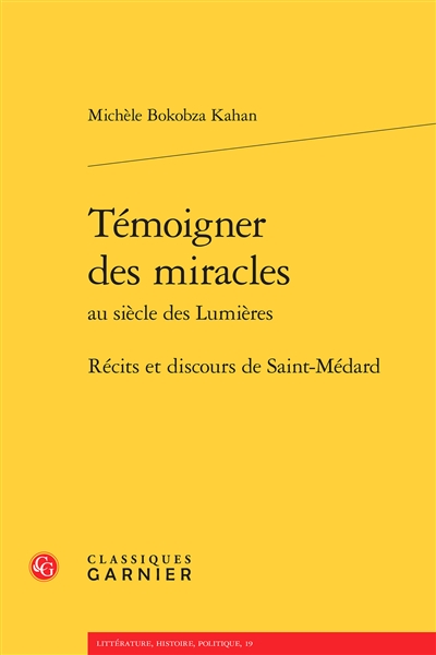 Témoigner des miracles au siècle des lumières : récits et discours de Saint-Médard