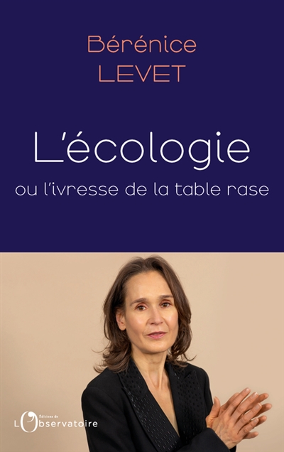 L'écologie ou L'ivresse de la table rase - Bérénice Levet