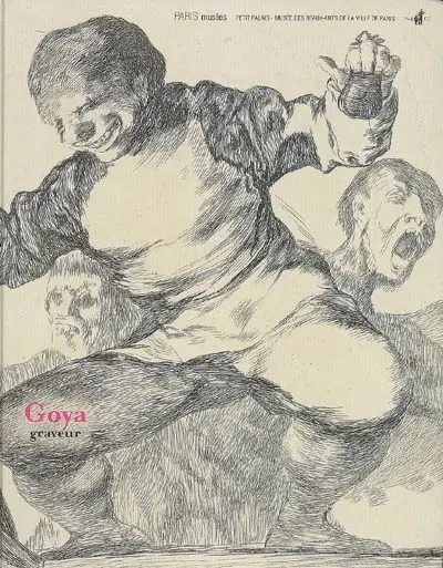 Goya graveur : exposition, Paris, Petit Palais, 13 mars-8 juin 2008