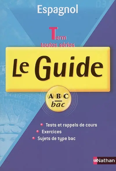 Espagnol, terminales toutes séries : spécial exercices : tests et rappels de cours, exercices, sujets de type bac