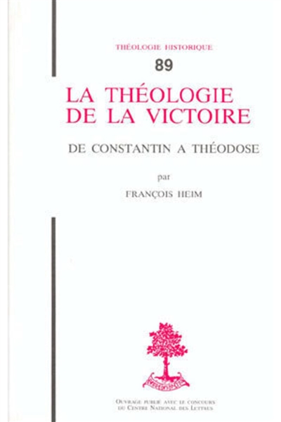 La Théologie de la victoire : de Constantin à Théodose