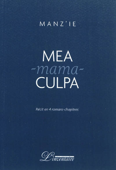 Mea-mama-culpa : récit en quatre romans-chapitres