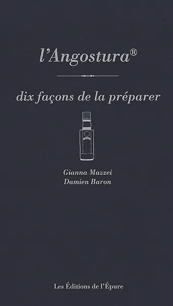 L'Angostura : dix façons de la préparer