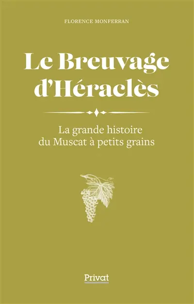 Le breuvage d'Héraclès : la grande histoire du muscat à petits grains