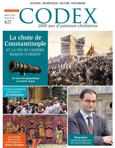 Codex : 2.000 ans d'aventure chrétienne, n° 27. La chute de Constantinople et la fin de l'empire romain d'Orient : un tournant géopolitique et culturel majeur