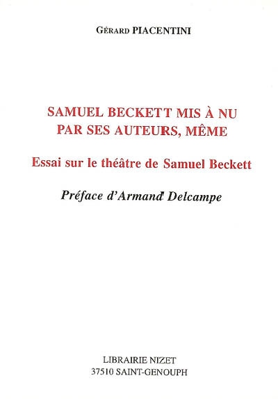 Samuel Beckett mis à nu par ses auteurs, même : essai sur le théâtre de Samuel Beckett