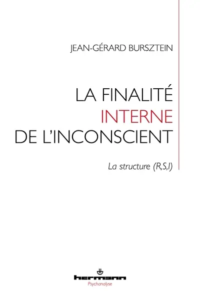 La finalité interne de l'inconscient : la structure (R, S, I)