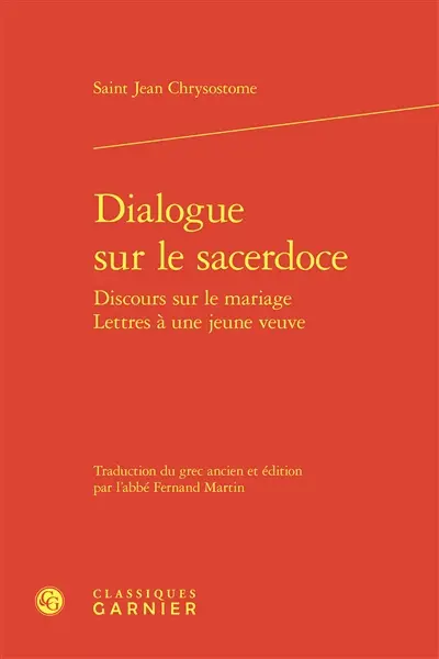 Dialogue sur le sacerdoce. Discours sur le mariage. Lettres à une jeune veuve