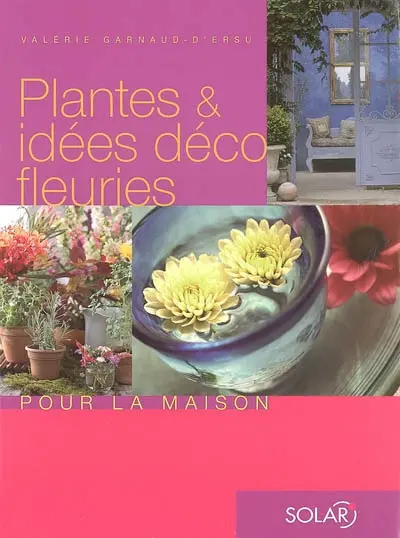 Plantes & idées déco fleuries pour la maison