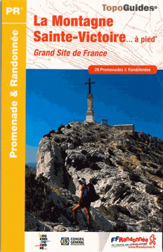 La montagne Sainte-Victoire... à pied : grand site de France : 28 promenades & randonnées