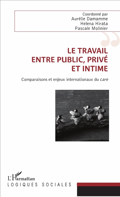 Le travail entre public, privé et intime : comparaisons et enjeux internationaux du care
