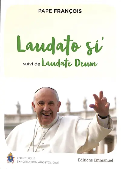 Loué sois-tu : lettre encyclique Laudato si' sur la sauvegarde de la maison commune. Louez Dieu : exhortation apostolique Laudate Deum sur la crise climatique