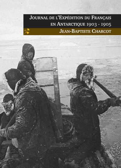 Journal de l'expédition du Français en Antarctique : 1903-1905