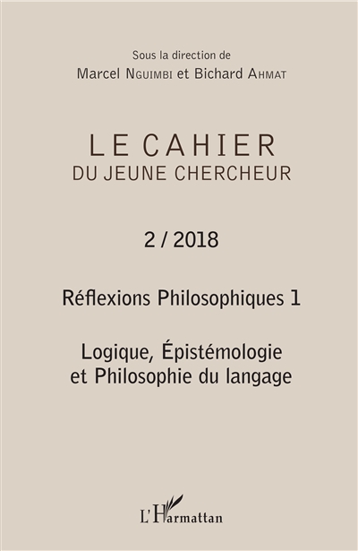 Le cahier du jeune chercheur, n° 2. Réflexions philosophiques (1) : logique, épistémologie et philosophie du langage