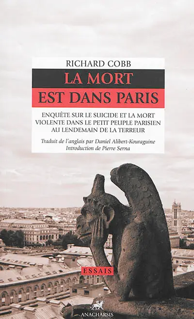 La mort est dans Paris : enquête sur le suicide et la mort violente dans le petit peuple parisien au lendemain de la Terreur