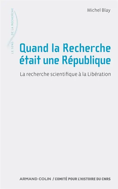 Quand la recherche était une République : la recherche scientifique à la Libération