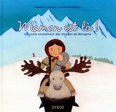 Maman est là : un conte enchanteur des steppes de Mongolie