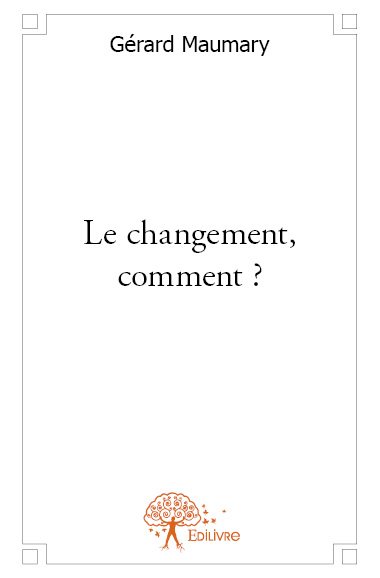 Le changement, comment ?