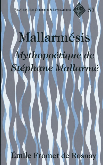 Mallarmésis : mythopoétique de Stéphane Mallarmé