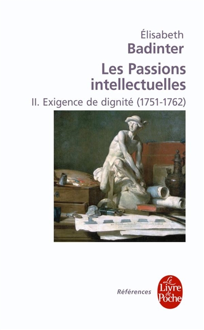 Les passions intellectuelles. Vol. 2. Exigence de dignité (1751-1762)