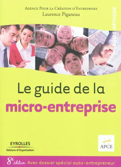 Le guide de la micro-entreprise : avec dossier spécial auto-entrepreneur