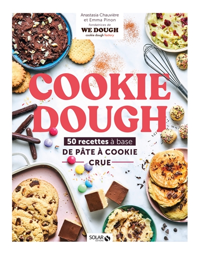 Cookie dough : 50 recettes à base de pâte à cookie crue