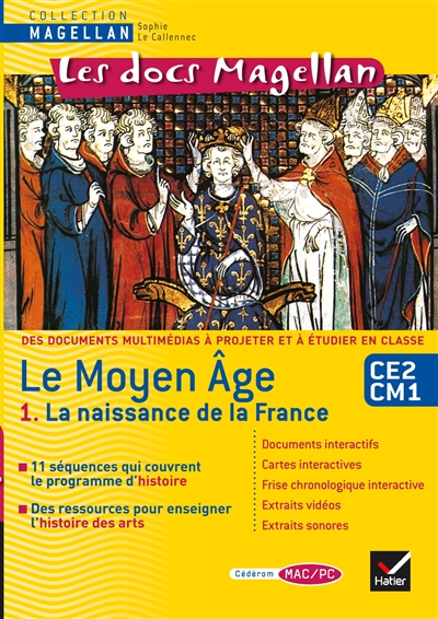 Le Moyen Age, CE2-CM1 : Cédérom MAC-PC. Vol. 1. La naissance de la France