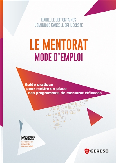 Le mentorat : mode d'emploi : guide pratique pour mettre en place des programmes de mentorat efficaces