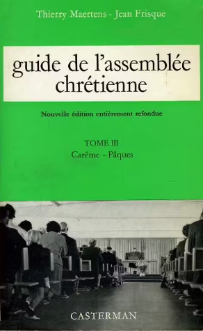 Guide de l'assemblée chrétienne. Vol. 3. Carême, Pâques