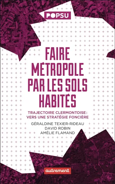 Faire métropole par les sols habités : trajectoire clermontoise : vers une stratégie foncière
