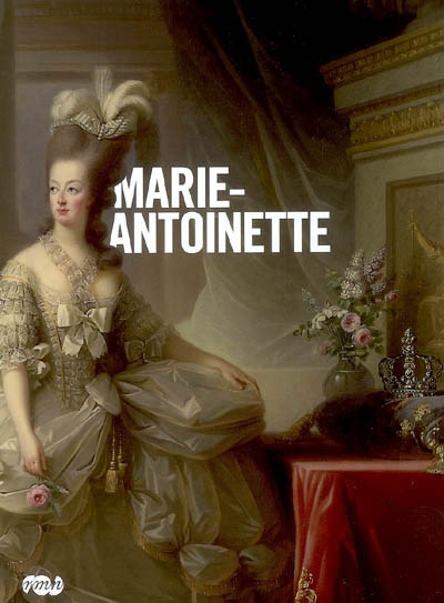 Marie-Antoinette : exposition, Paris, Galerie nationale du Grand Palais, 17 mars-16 juin 2008