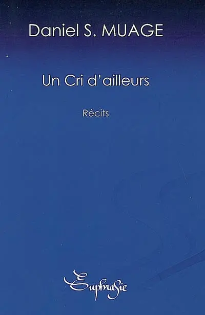 Un cri d'ailleurs : récits