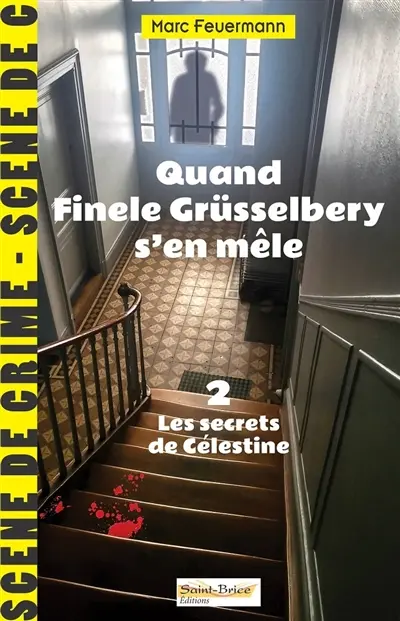 Quand Finele Grüsselbery s'en mêle. Vol. 2. Les secrets de Célestine