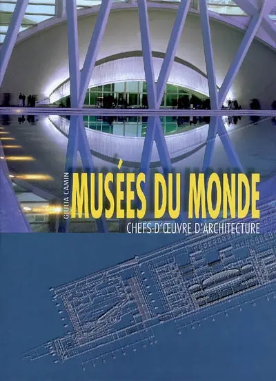 Musées du monde : chefs-d'oeuvre d'architecture