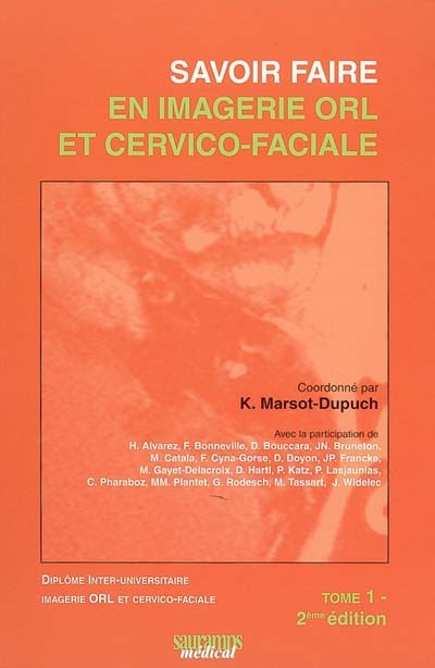 Savoir faire en imagerie ORL et cervico-faciale : diplôme inter-universitaire imagerie ORL et cervico-faciale. Vol. 1