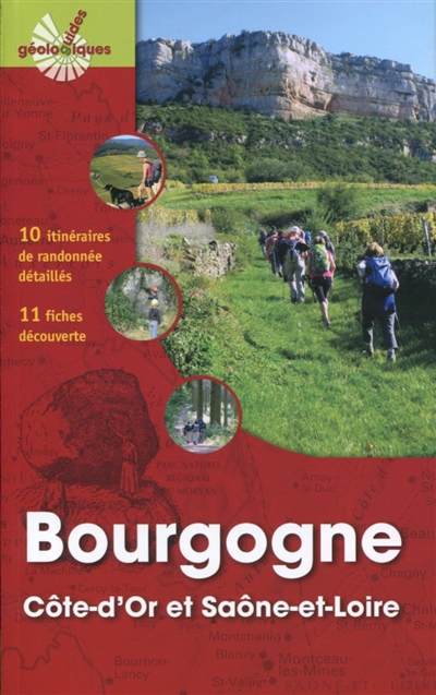 Bourgogne : Côte-d'Or et Saône-et-Loire : 10 itinéraires de randonnée détaillés, 11 fiches découverte