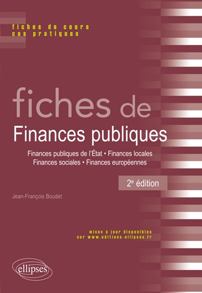 Fiches de finances publiques : finances publiques de l'Etat, finances locales, finances sociales, finances européennes : fiches de cours et cas pratiques