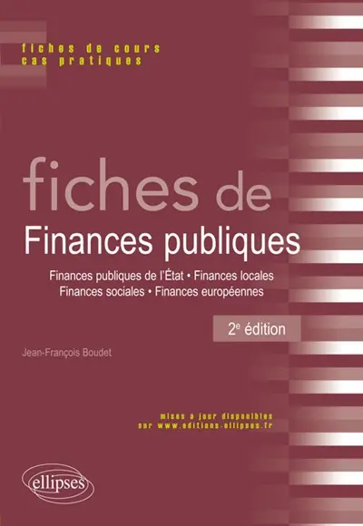 Fiches de finances publiques : finances publiques de l'Etat, finances locales, finances sociales, finances européennes : fiches de cours et cas pratiques