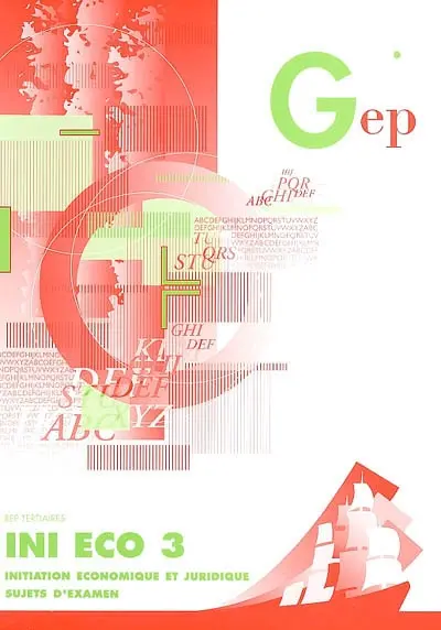 Ini éco 3 : initiation économique et juridique, sujets d'examen : BEP tertiaires