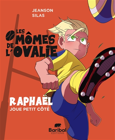 Les mômes de l'Ovalie. Vol. 4. Raphaël joue petit côté